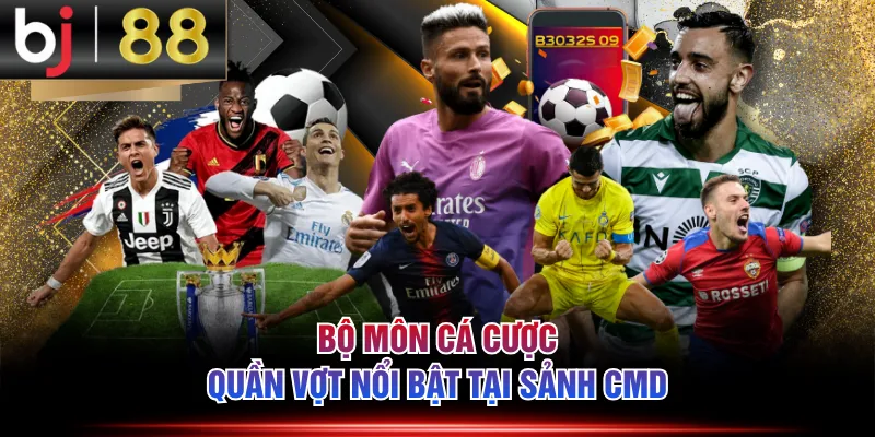 Bộ môn cá cược quần vợt nổi bật tại sảnh CMD