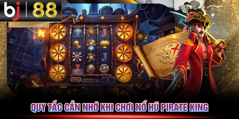 Quy tắc cần nhớ khi chơi nổ hũ Pirate King