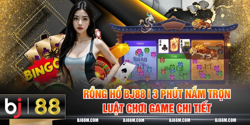 Rồng Hổ BJ88