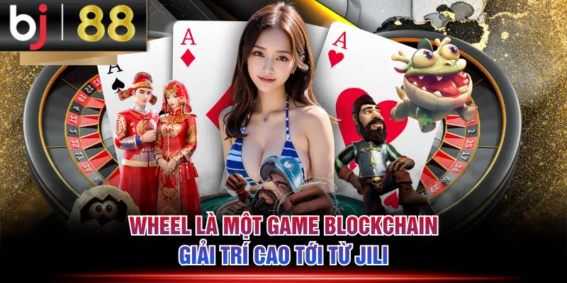 Wheel là một game Blockchain giải trí cao tới từ JILI