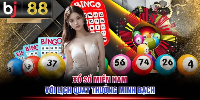 Xổ Số Miền Nam với lịch quay thưởng minh bạch